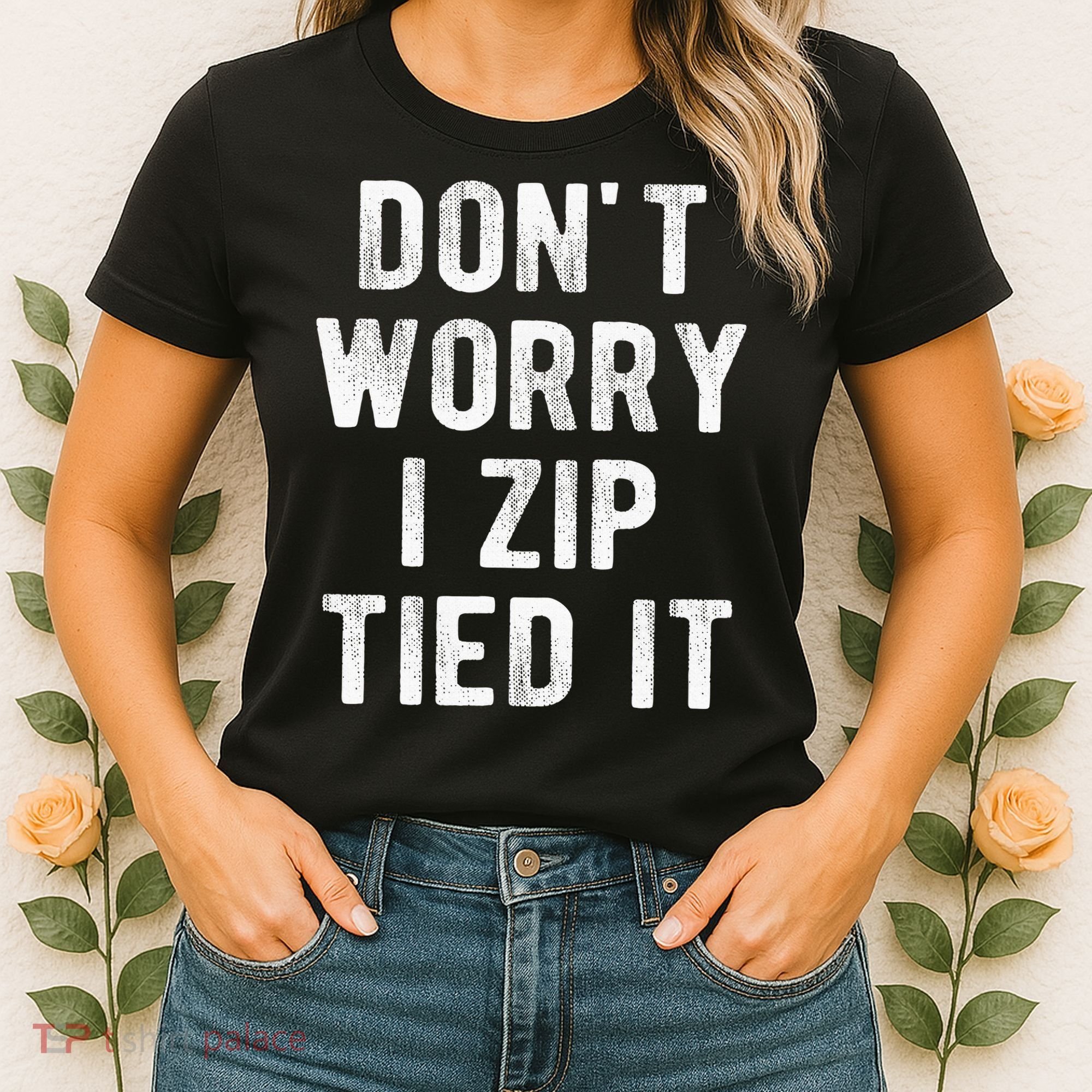 Zip Tie DonT Worry I Zip Tied It Funny Car Guy Women's T-Shirt