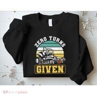 Zero Turns Given Zero Turn Lawn Mower And Mowing Sweatshirt thumb 2