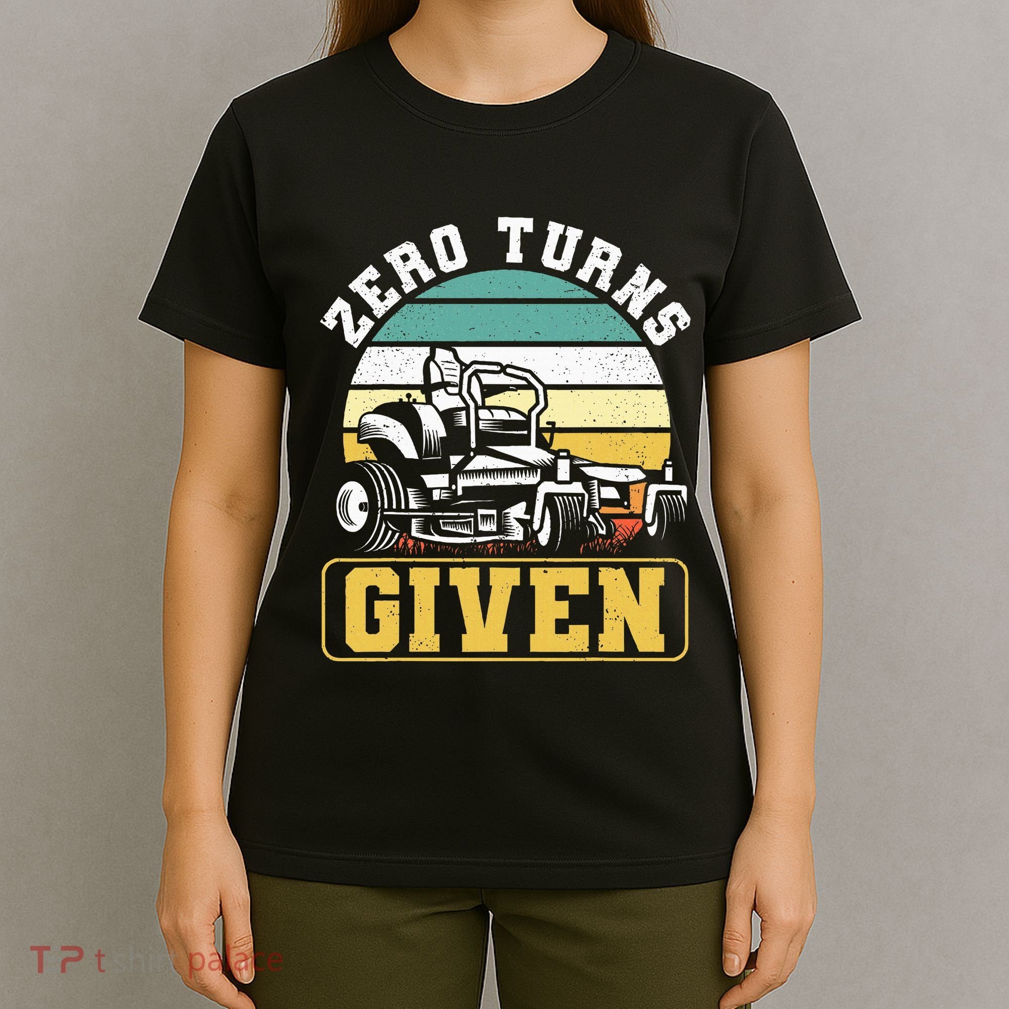 Zero Turns Given Zero Turn Lawn Mower And Mowing T-Shirt
