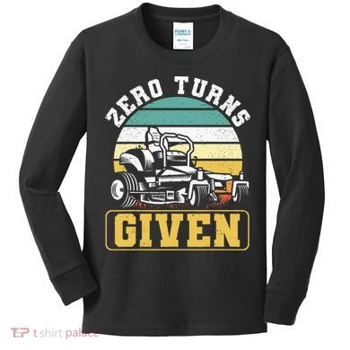 Zero Turns Given Zero Turn Lawn Mower And Mowing Kids Long Sleeve Shirt