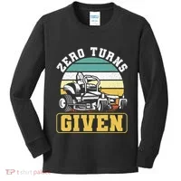Zero Turns Given Zero Turn Lawn Mower And Mowing Kids Long Sleeve Shirt thumb 0