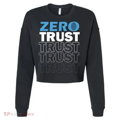 Zero Trust Hacking Cyber Security Programmer Developer Gift Cropped Pullover Crew
