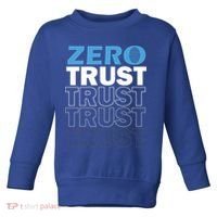 Zero Trust Hacking Cyber Security Programmer Developer Gift Toddler Sweatshirt thumb 0