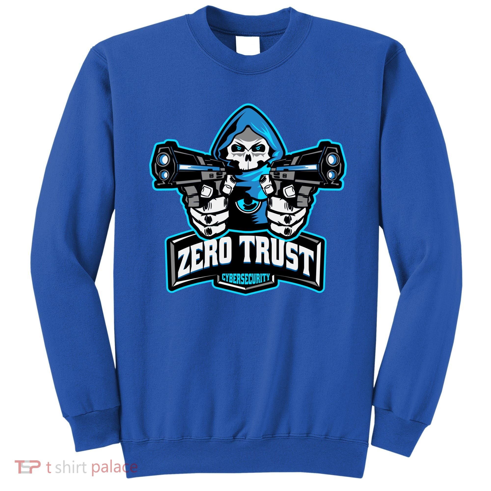 Zero Trust Hacking Cyber Security Developer Programmer Gift Sweatshirt