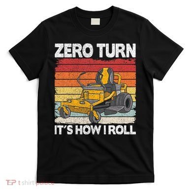 Zero Turn Its How I Roll Landscaping Funny Lawn Mower T-Shirt