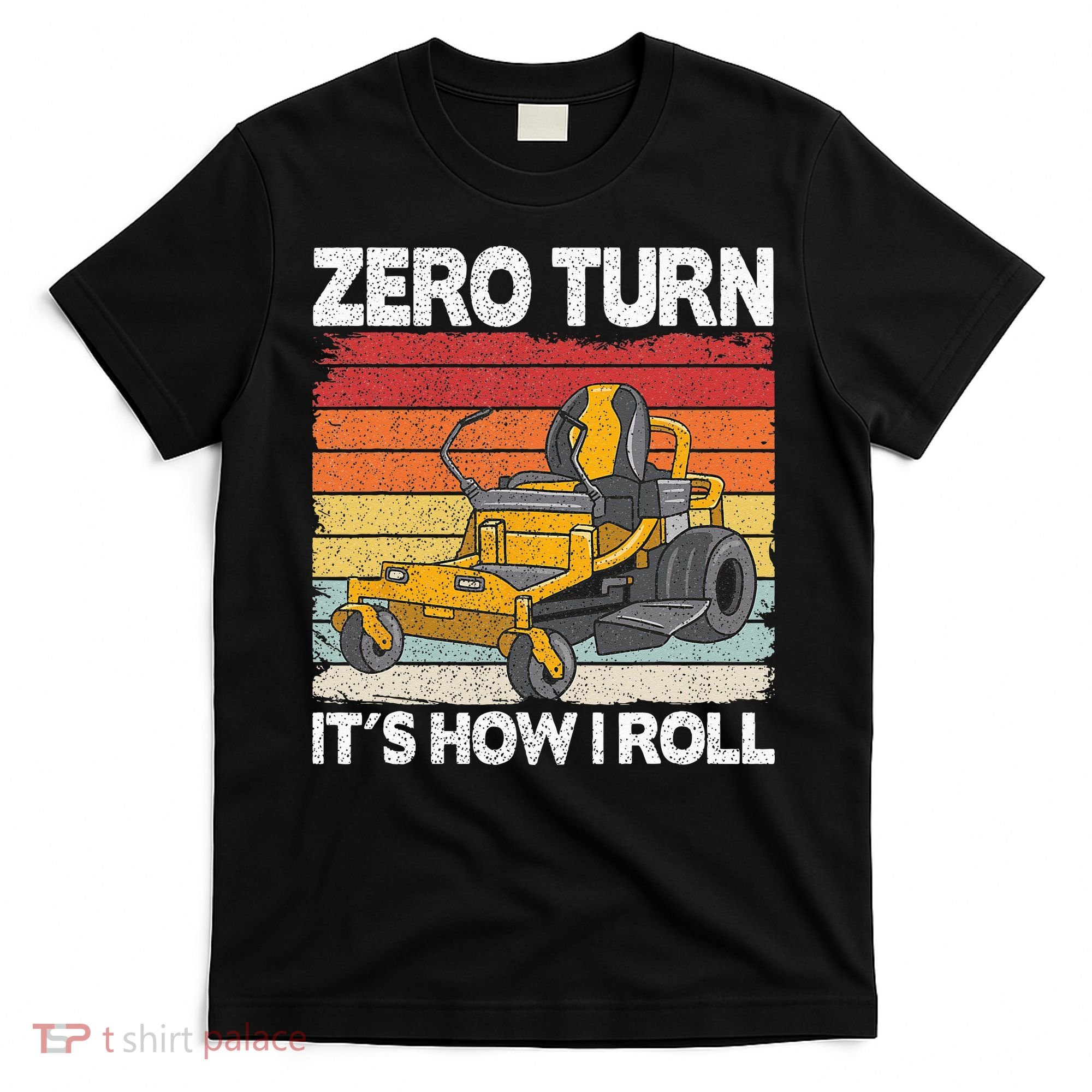 Zero Turn Its How I Roll Landscaping Funny Lawn Mower T-Shirt