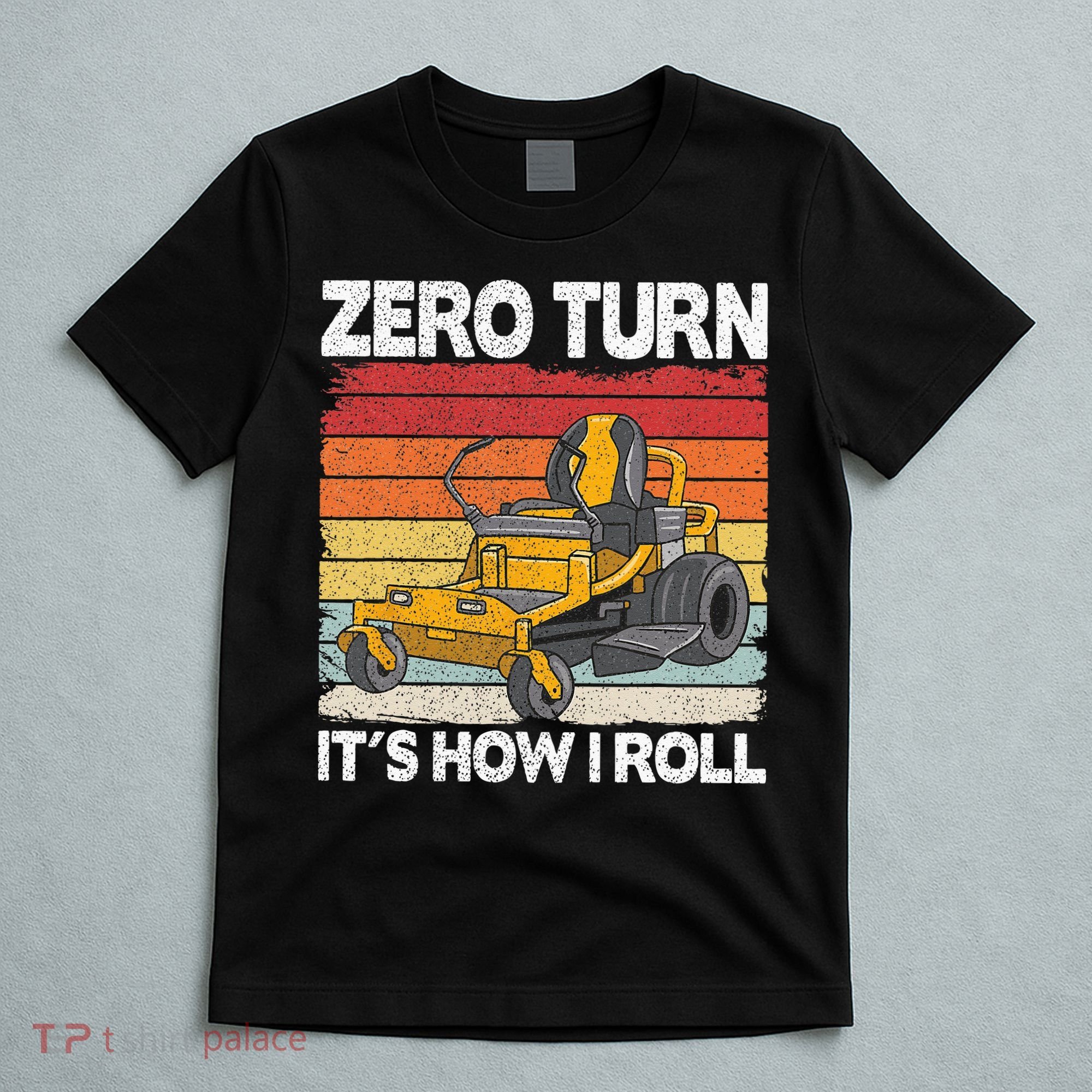 Zero Turn Its How I Roll Landscaping Funny Lawn Mower T-Shirt