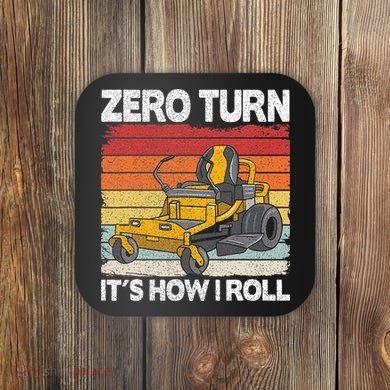 Zero Turn Its How I Roll Landscaping Funny Lawn Mower Coaster