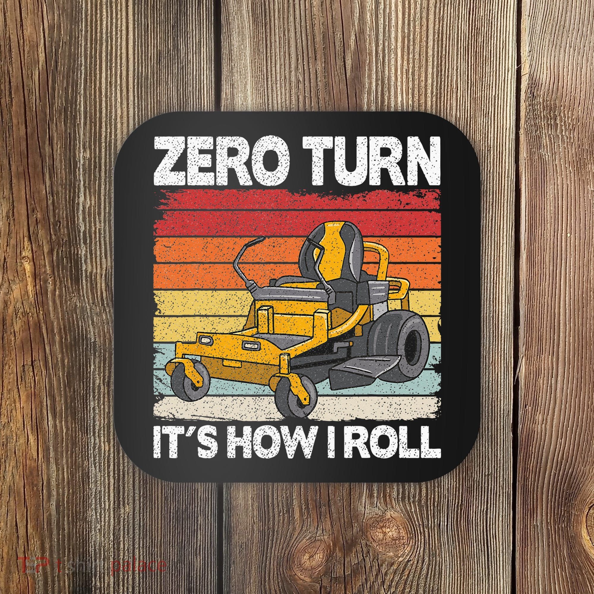 Zero Turn Its How I Roll Landscaping Funny Lawn Mower Coaster