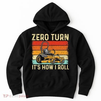 Zero Turn ItS How I Roll Landscaper Gardener Lawn Mowing Hoodie
