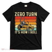 Zero Turn ItS How I Roll Landscaper Gardener Lawn Mowing T-Shirt thumb 0