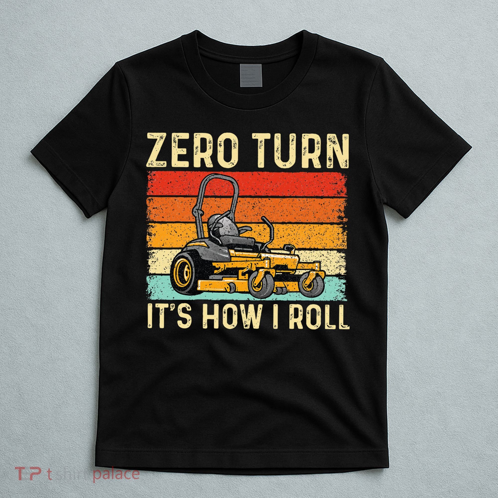 Zero Turn ItS How I Roll Landscaper Gardener Lawn Mowing T-Shirt