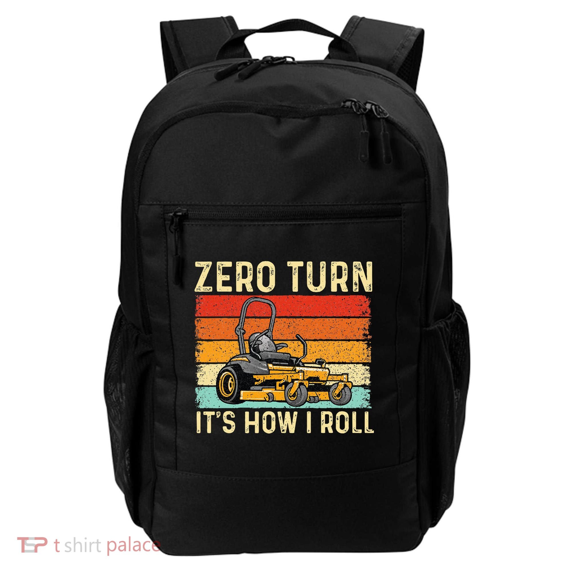 Zero Turn ItS How I Roll Landscaper Gardener Lawn Mowing Backpack