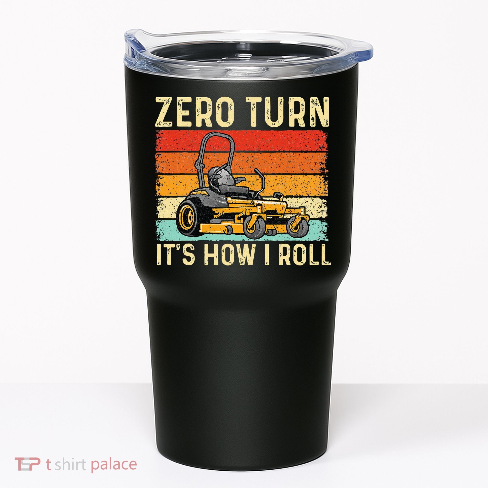 Zero Turn ItS How I Roll Landscaper Gardener Lawn Mowing Tumbler