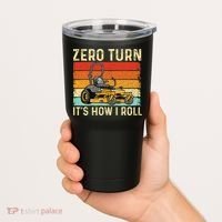 Zero Turn ItS How I Roll Landscaper Gardener Lawn Mowing Tumbler thumb 2