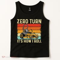 Zero Turn ItS How I Roll Landscaper Gardener Lawn Mowing Tank Top thumb 2
