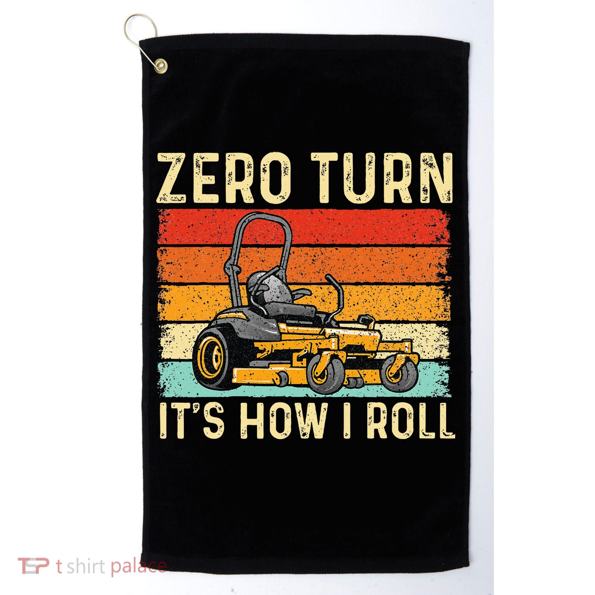 Zero Turn ItS How I Roll Landscaper Gardener Lawn Mowing Golf Towel