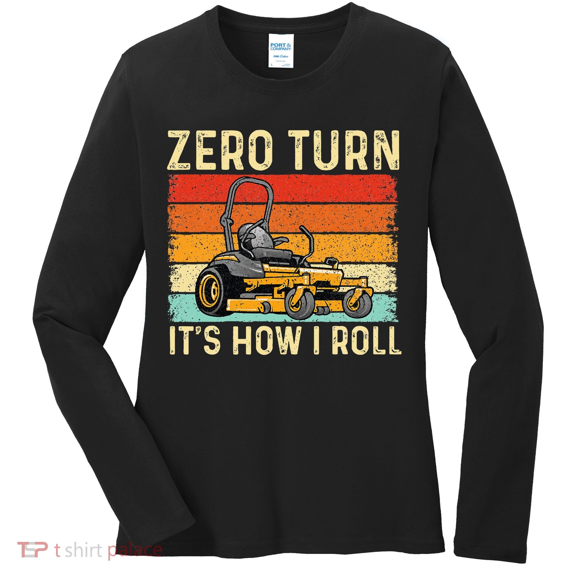 Zero Turn ItS How I Roll Landscaper Gardener Lawn Mowing Women's Long Sleeve Shirt