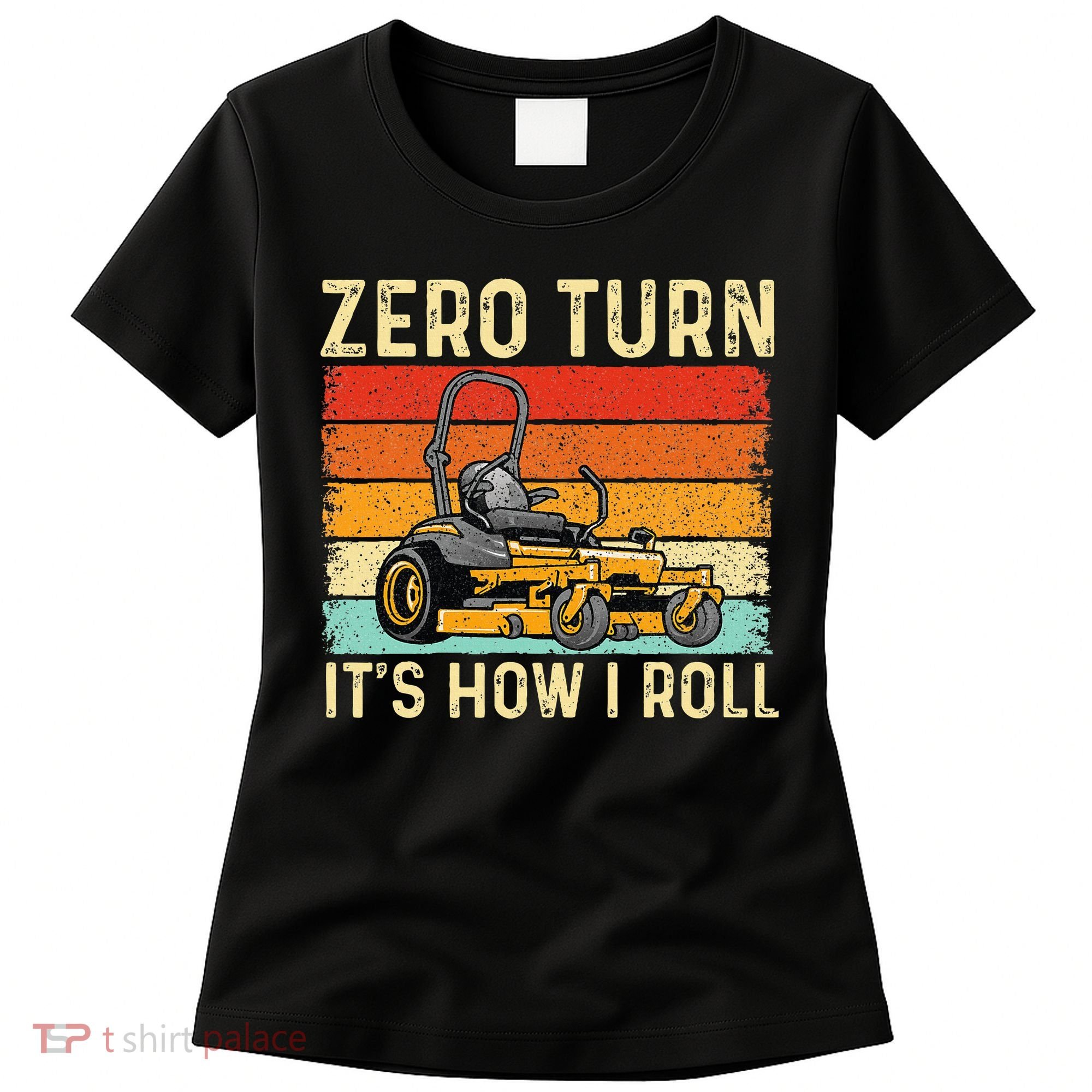 Zero Turn ItS How I Roll Landscaper Gardener Lawn Mowing Women's T-Shirt