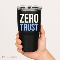 Zero Trust Security Cyber Security Hacking Developer Funny Tumbler thumb 2