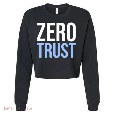 Zero Trust Security Cyber Security Hacking Developer Funny Cropped Pullover Crew