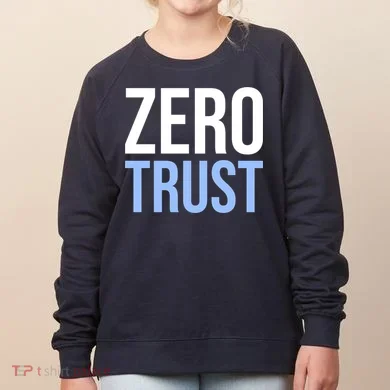 Zero Trust Security Cyber Security Hacking Developer Funny Women's Sweatshirt