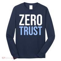 Zero Trust Security Cyber Security Hacking Developer Funny Long Sleeve Shirt thumb 0