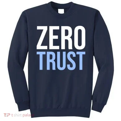 Zero Trust Security Cyber Security Hacking Developer Funny Sweatshirt