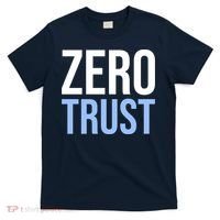 Zero Trust Security Cyber Security Hacking Developer Funny T-Shirt thumb 0