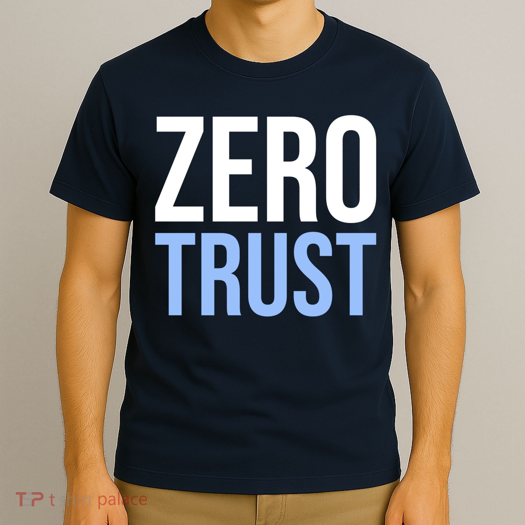Zero Trust Security Cyber Security Hacking Developer Funny T-Shirt