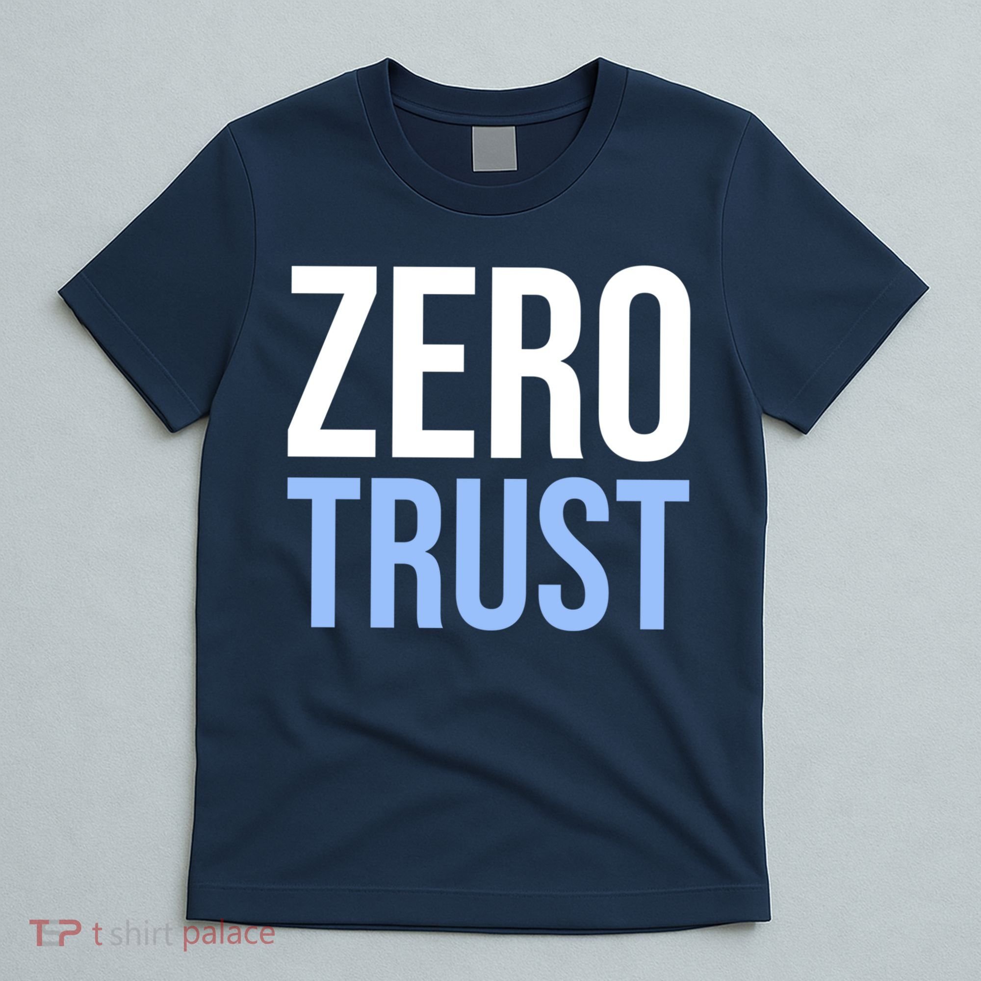 Zero Trust Security Cyber Security Hacking Developer Funny T-Shirt