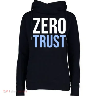Zero Trust Security Cyber Security Hacking Developer Funny Womens Funnel Neck Pullover Hood