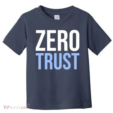 Zero Trust Security Cyber Security Hacking Developer Funny Toddler T-Shirt