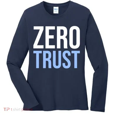 Zero Trust Security Cyber Security Hacking Developer Funny Women's Long Sleeve Shirt