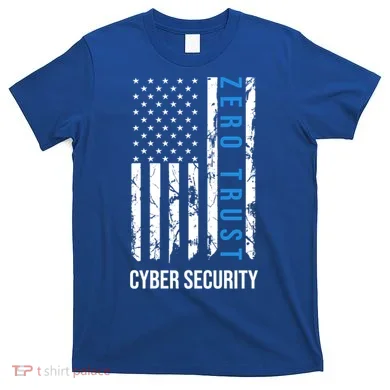 Zero Trust Us Flag Cyber Security Hacking Hacker Developer Funny Gift T-Shirt