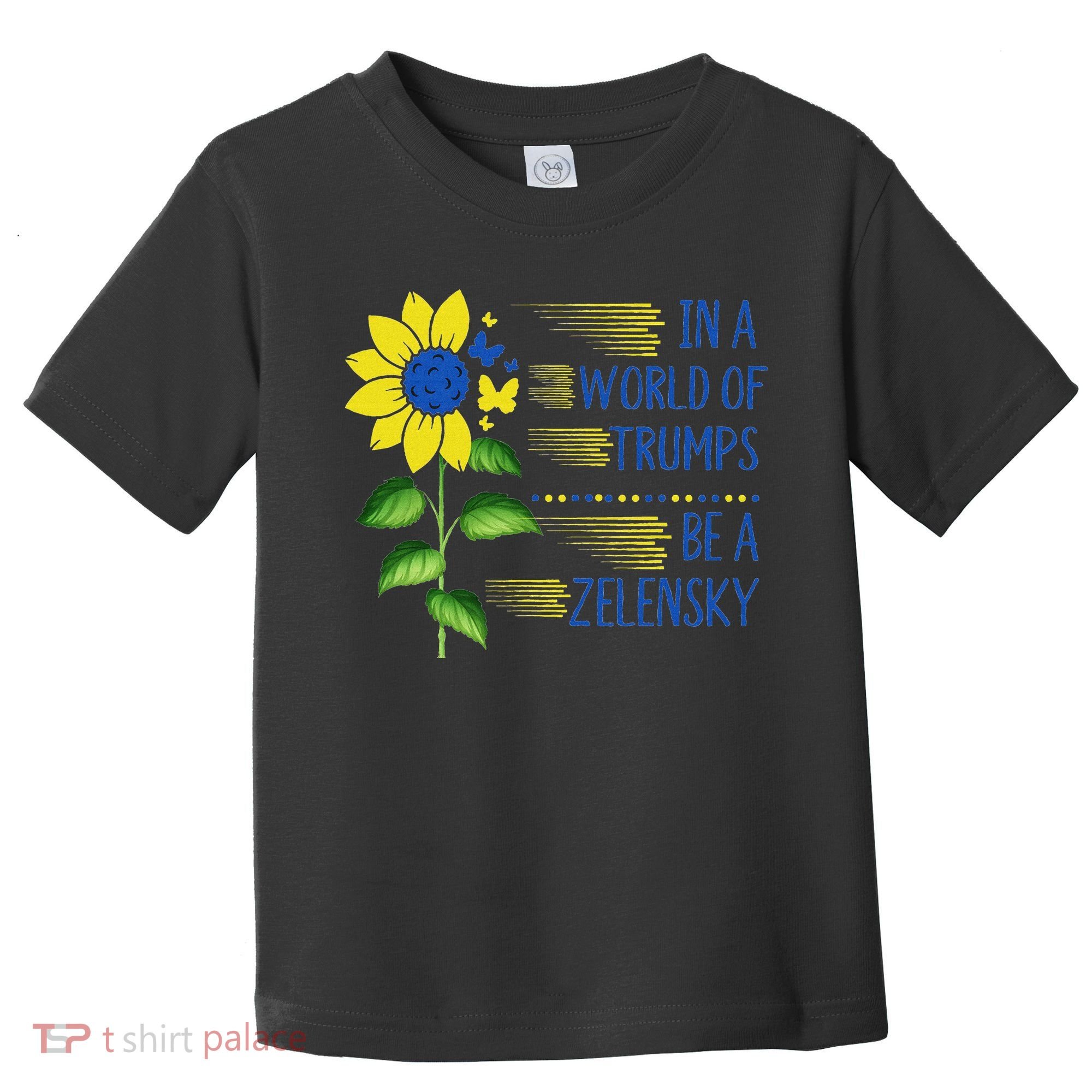 Zelensky Ukraine Support In A World Of Trumps Be A Zelensky Toddler T-Shirt