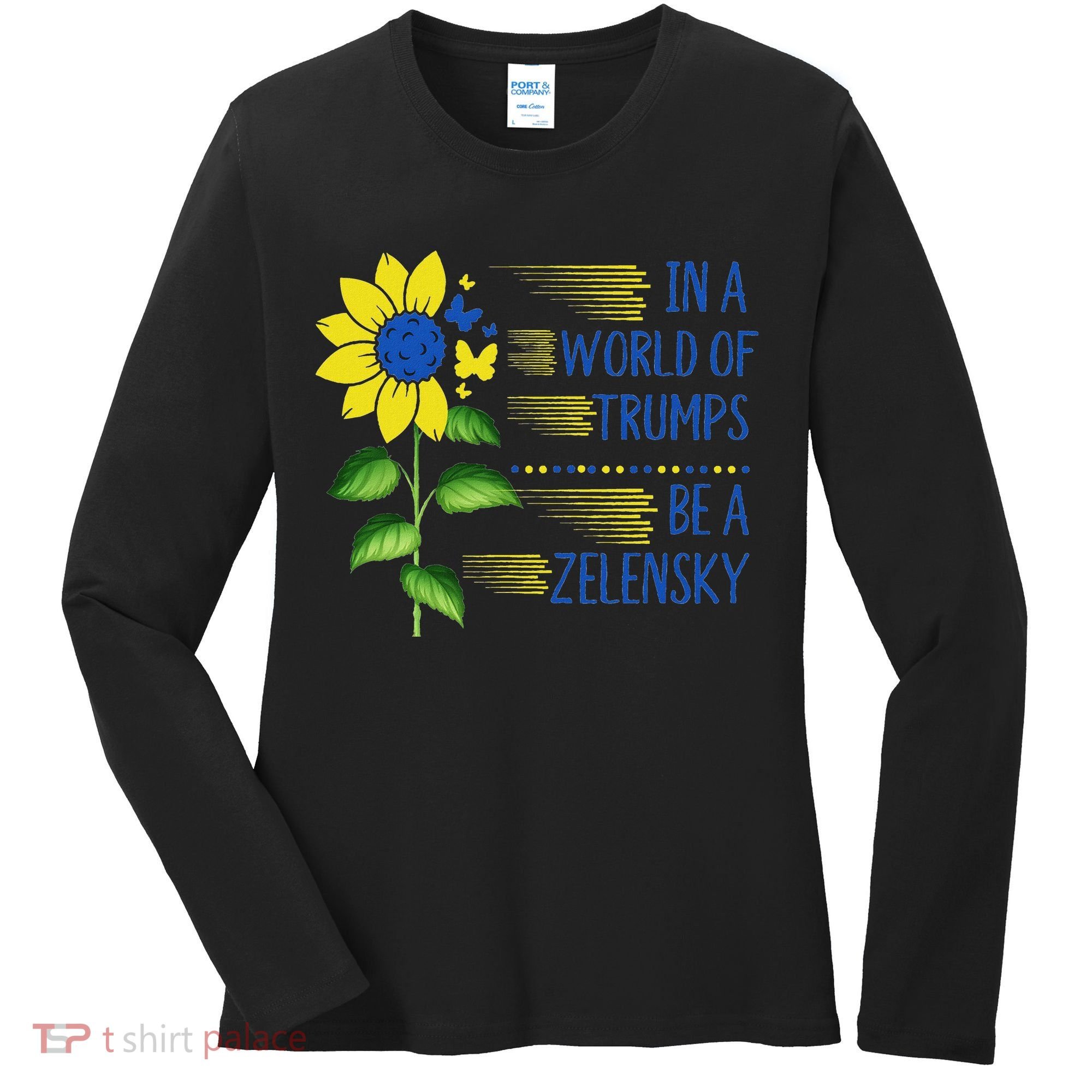 Zelensky Ukraine Support In A World Of Trumps Be A Zelensky Women's Long Sleeve Shirt