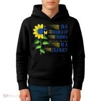 Zelensky Ukraine Support In A World Of Trumps Be A Zelensky Kids Hoodie thumb 4